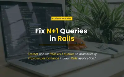 Fix N+1 Queries in Rails: A Developer's Journey to Speed