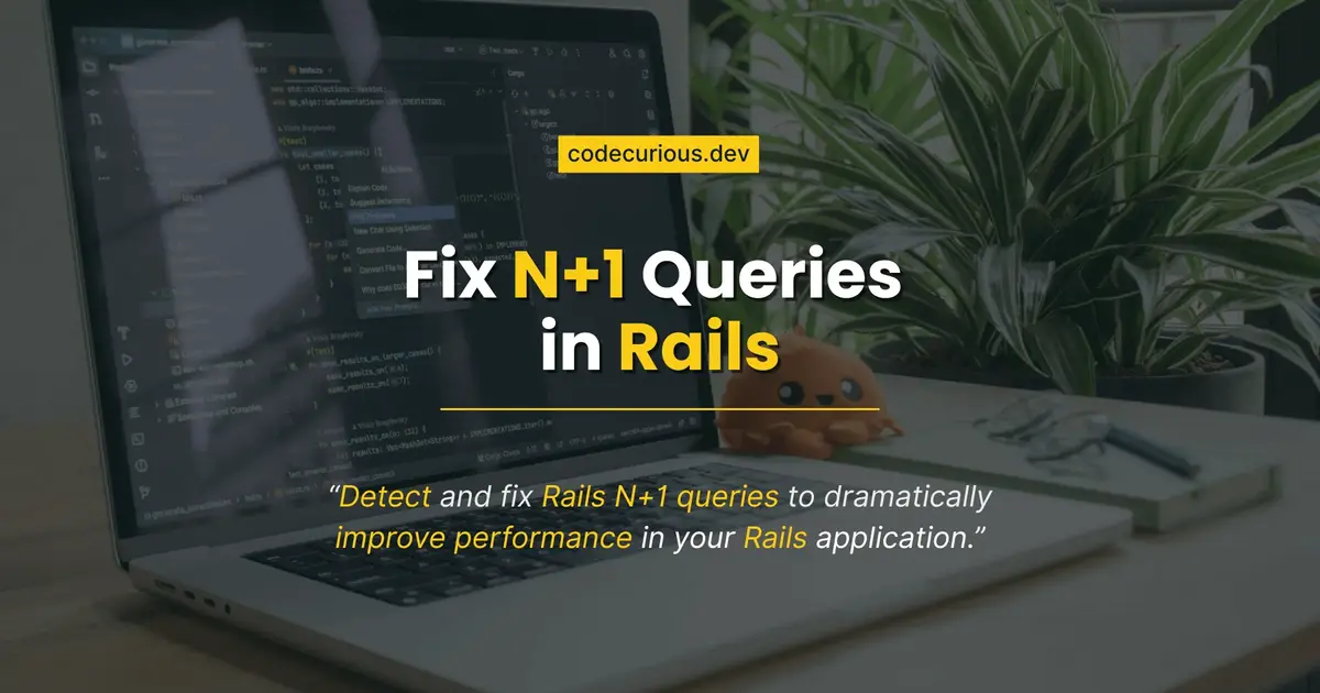 Fix N+1 Queries in Rails: A Developer's Journey to Speed
