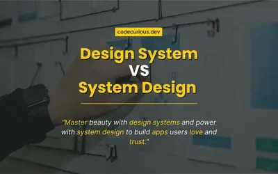 Design System vs System Design: What’s the Difference?