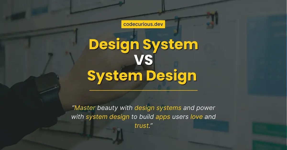 Design System vs System Design: What’s the Difference?