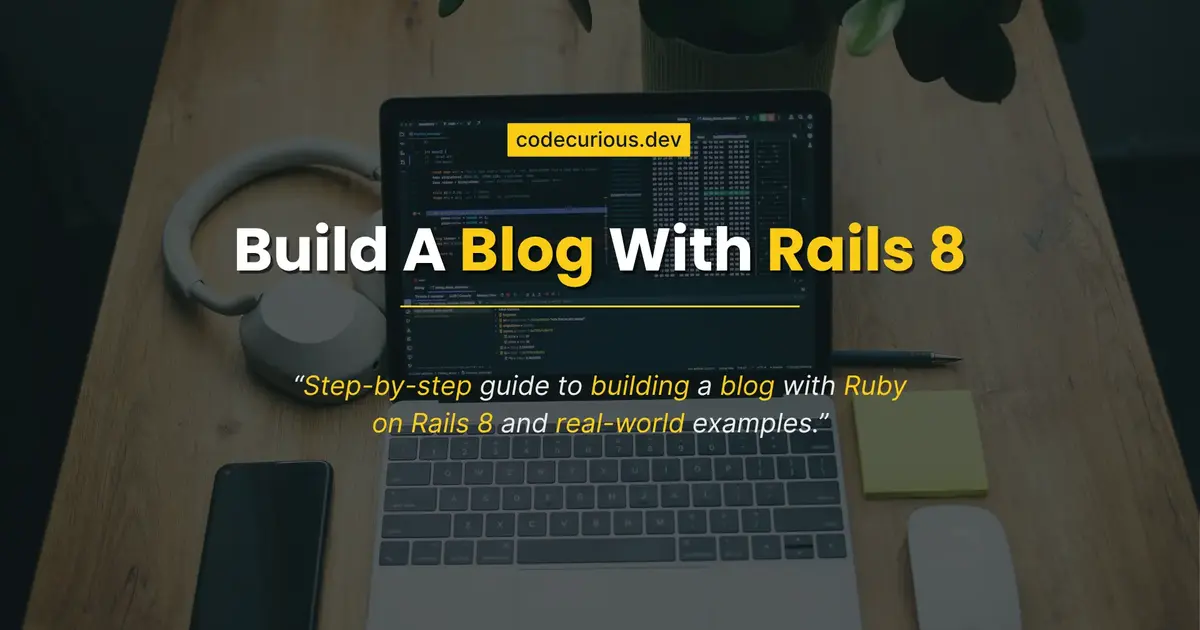 How to Build a Blog with Ruby on Rails 8(Step-by-Step Guide)